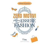 Zero motivi per non essere fashion