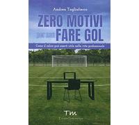 Zero motivi per non fare gol. Come il calcio può esserti utile nella vita professionale