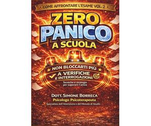 ZERO PANICO A SCUOLA: Il Metodo per Non Bloccarti Più a Verifiche e Interrogazioni