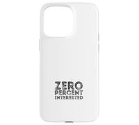 Zero per cento interessato Custodia per iPhone 15 Pro Max
