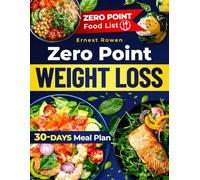 Zero Point Diet Cookbook: Learn How To Shed Pounds Effortlessly With Delicious, Healthy Recipes Featuring Zero Point Foods, Perfectly Balanced With Nutritious And Wholesome Ingredients