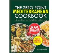 ZERO POINT MEDITERRANEAN COOKBOOK: A Complete Guide to Heart-Healthy, Delicious and Simple Eating