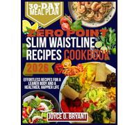 ZERO POINT SLIM WAISTLINE RECIPES COOKBOOK: Effortless Recipes for a Leaner Body and a Healthier, Happier Life