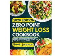 Zero Point Weight Loss Cookbook 2026: Wholesome Zero Point Recipes to Simplify Your Weight Loss Journey-Stay on Track, Eat More, and Feel Your Best Every Day with WW!