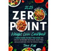 Zero Point Weight Loss Cookbook: A simple guide to help you cook and create incredibly delicious, guilt free meals everyday for the whole family