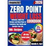 Zero Point Weight Loss Cookbook: Delicious, Guilt-Free Recipes and Meal Plans to Transform Your Health and Energize Your Life.
