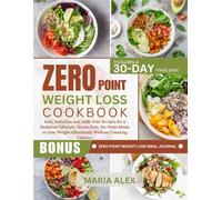 Zero point Weight Loss Cookbook for Beginners: Easy, Delicious and Guilt-Free Recipes for a Healthier Lifestyle: Stress-Free, No-Point Meals to Lose ... - 30 day meal plan | Includes extra content