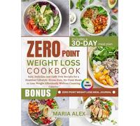 Zero point Weight Loss Cookbook for Beginners: Easy, Delicious and Guilt-Free Recipes for a Healthier Lifestyle: Stress-Free, No-Point Meals to Lose ... - 30 day meal plan | Includes extra content