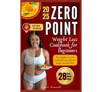 Zero Point Weight Loss Cookbook For Beginners: The Complete 2025 Diet Guide with Easy delicious Recipes and Meal Plan.