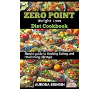 ZERO POINT WEIGHT LOSS DIET COOKBOOK: Simple guide to Healthy Eating and Nourishing Lifestyle