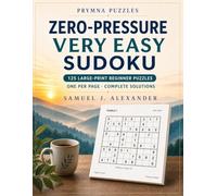 Zero-Pressure Very Easy Sudoku: 125 Large-Print Beginner Puzzles, One Per Page, with a Friendly How-To and Complete Solutions