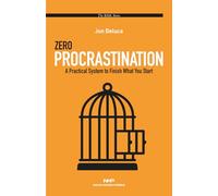 Zero Procrastination: A Practical System to Finish What You Start.