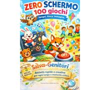 ZERO SCHERMO 100 Giochi: Vuoi ridurre il tempo davanti a tablet e TV senza conflitti? Giochi senza telefono per bambini dai 3-8 anni/Per giocare ovunque e in ogni momento/salva genitori/più fantasia