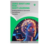 Zero-Shot and Few- Shot Learning: Enabling Models to Generalize from Minimal Examples