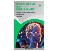 Zero-Shot and Few- Shot Learning: Enabling Models to Generalize from Minimal Examples