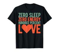 Zero Sleep Zero Energy Amore al Cento per Cento Mamma Maglietta