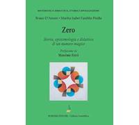 Zero. Storia, epistemologia e didattica di un numero magico