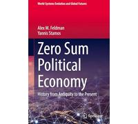 Zero Sum Political Economy: History from Antiquity to the Present