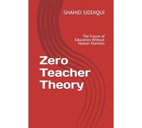 Zero Teacher Theory: The Future of Education Without Human Teachers