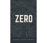 ZERO: The Every Person’s Field Guide to a World Without Weapons