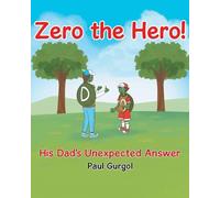 Zero the Hero!: His Dad's Unexpected Answer