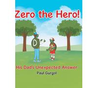 Zero the Hero!: His Dad's Unexpected Answer
