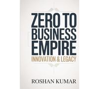 Zero to Business Empire - Innovation & Legacy: Staying ahead of the competition and building a business that lasts for generations.