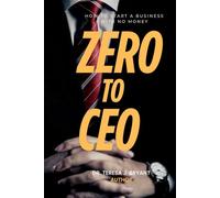Zero to CEO: How to Start a Business with No Money