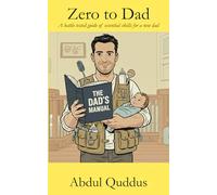Zero to Dad: A battle tested guide of essential skills for a new dad.