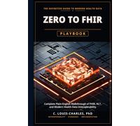 Zero to FHIR Playbook: Complete Plain-English Guide to FHIR, HL7, and Modern Health Data Interoperability Deployment