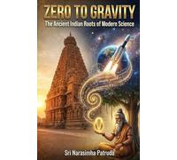 Zero to Gravity: The Ancient Indian Roots of Modern Science