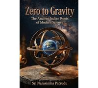 Zero to Gravity: The Ancient Indian Roots of Modern Science