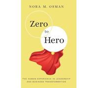 Zero to Hero: The Human Experience in Leadership and Business Transformation