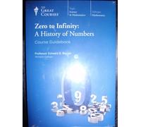 Zero to Infinity: A History of Numbers - Course Guidebook & DVDs (The Great Courses: Science & Mathematics)