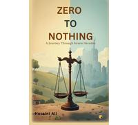 Zero To Nothing: A Journey Through Seven Decades