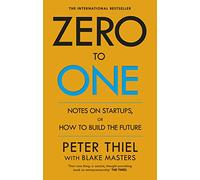 Zero to One: Notes on Start Ups, or How to Build the Future [Lingua inglese]