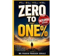 Zero to That One%: How First-Generation Entrepreneurs, Silicon Valley’s Invisible Network, and Bold Ideas Created the World’s Most Valuable Companies