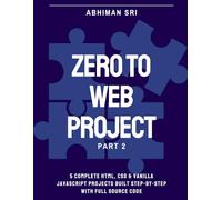 Zero to Web Project | Part 2: 5 Complete HTML, CSS & Vanilla JavaScript Projects Built Step by Step with Full Source Code