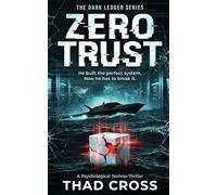 ZERO TRUST: A Psychological Techno-Thriller
