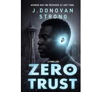 Zero Trust: A Thriller