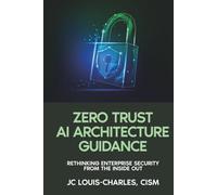 Zero Trust Architecture Guidance: Rethinking Enterprise Security from the Inside Out