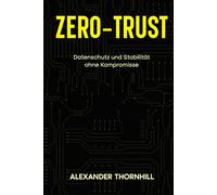 Zero-Trust: Datenschutz und Stabilität ohne Kompromisse