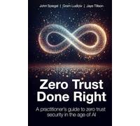 Zero Trust Done Right: A Practitioner's Guide to Zero Trust Security in the Age of AI