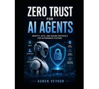 Zero Trust for AI Agents: Identity, Auth, and Secure Protocols for Autonomous Systems
