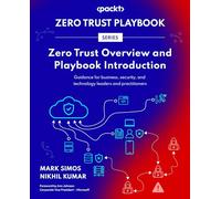 Mark Simos Nikhil Kuma Zero Trust Overview and Playbook Introductio (Tascabile)