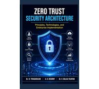 ZERO TRUST SECURITY ARCHITECTURE: Principles, Technologies, and Enterprise Implementation