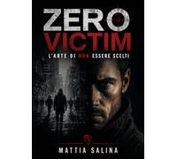 Zero victim. L'arte di non essere scelti