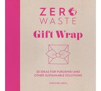 Zero Waste Gift Wrap: 30 Ideas for Furoshiki and Other Sustainable Solutions: 1