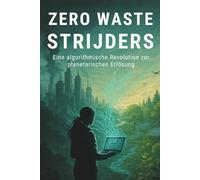 Zero Waste Strijders: Eine algorithmische Revolution zur planetarischen Erlösung