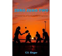 Zero Zero Two: A Pickleball Tale of Trauma, Survival & Forgiveness